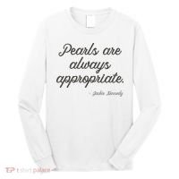 Pearls Are Always Appropriate Jackie Kennedy Long Sleeve Shirt thumb 0