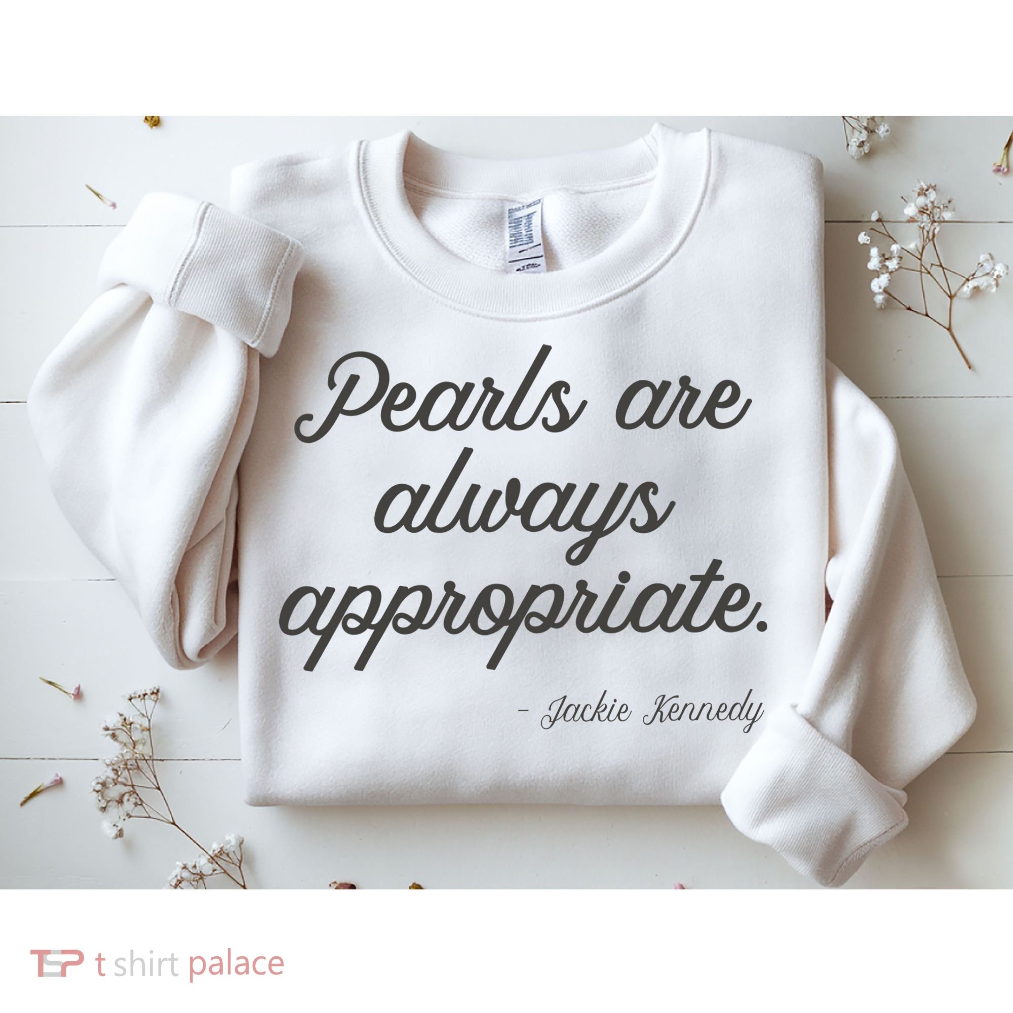 Pearls Are Always Appropriate Jackie Kennedy Sweatshirt