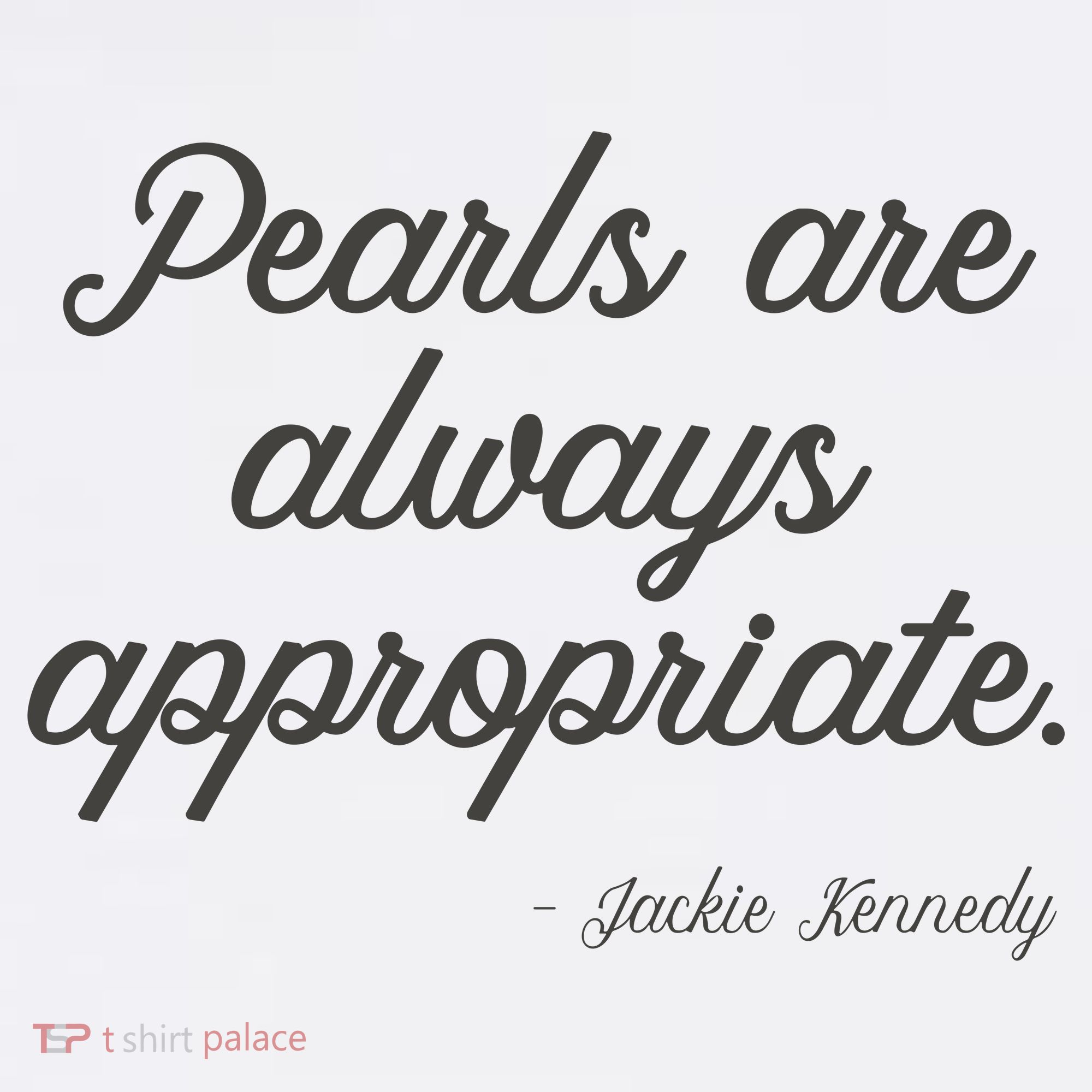 Pearls Are Always Appropriate Jackie Kennedy Sweatshirt
