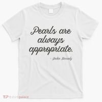 Pearls Are Always Appropriate Jackie Kennedy T-Shirt thumb 0