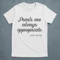Pearls Are Always Appropriate Jackie Kennedy T-Shirt thumb 5
