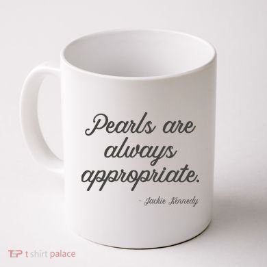 Pearls Are Always Appropriate Jackie Kennedy Coffee Mug