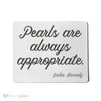 Pearls Are Always Appropriate Jackie Kennedy Mousepad thumb 0