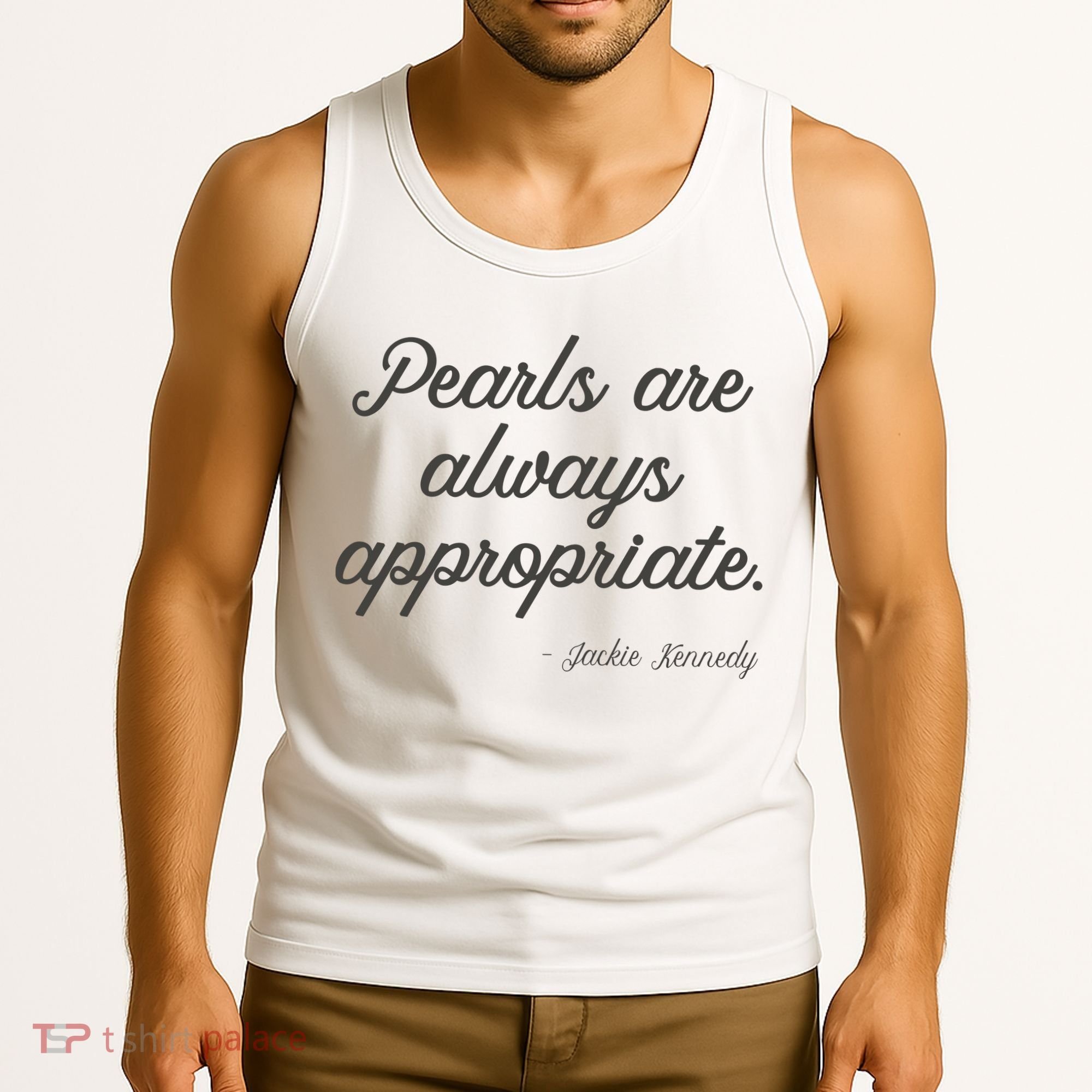 Pearls Are Always Appropriate Jackie Kennedy Tank Top