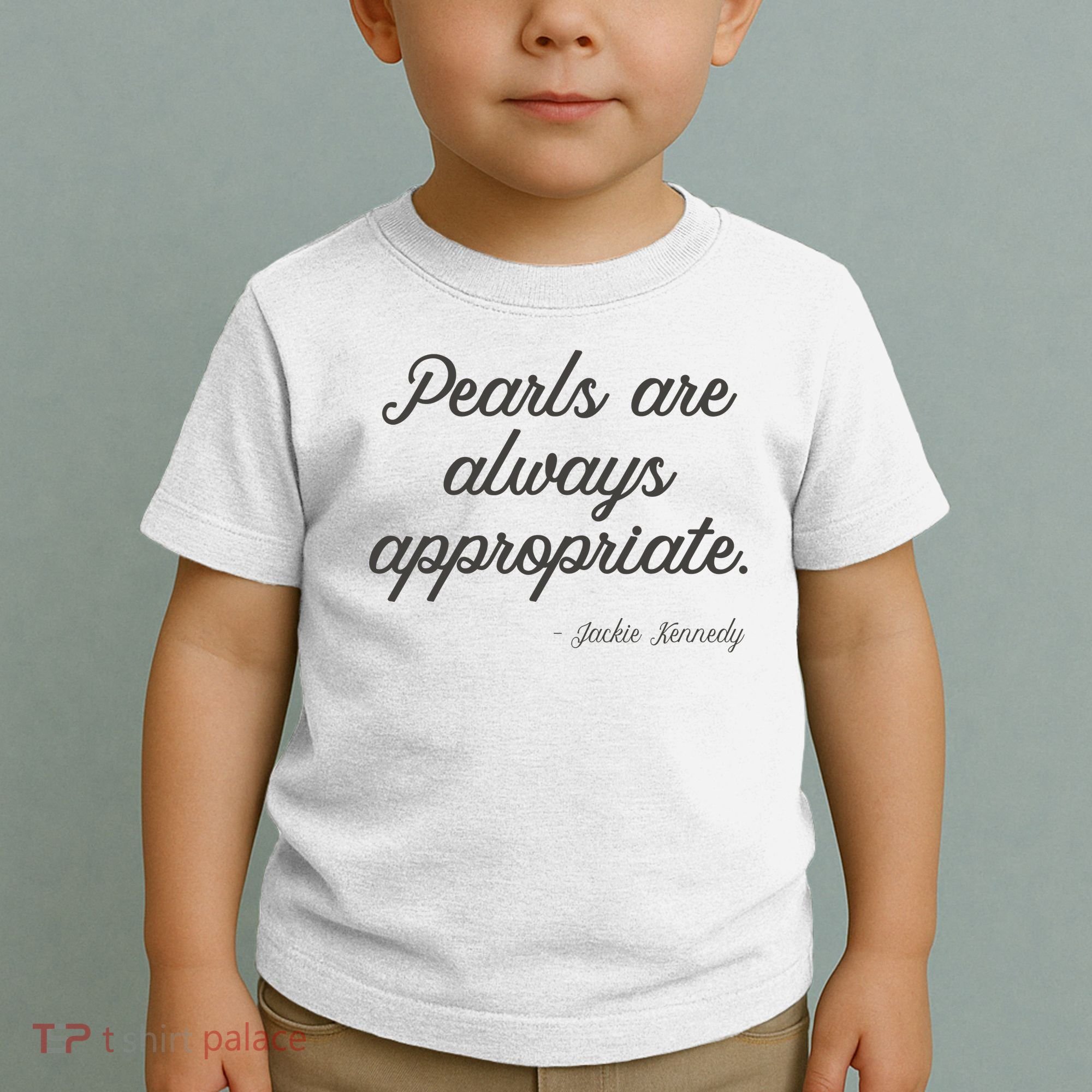 Pearls Are Always Appropriate Jackie Kennedy Toddler T-Shirt