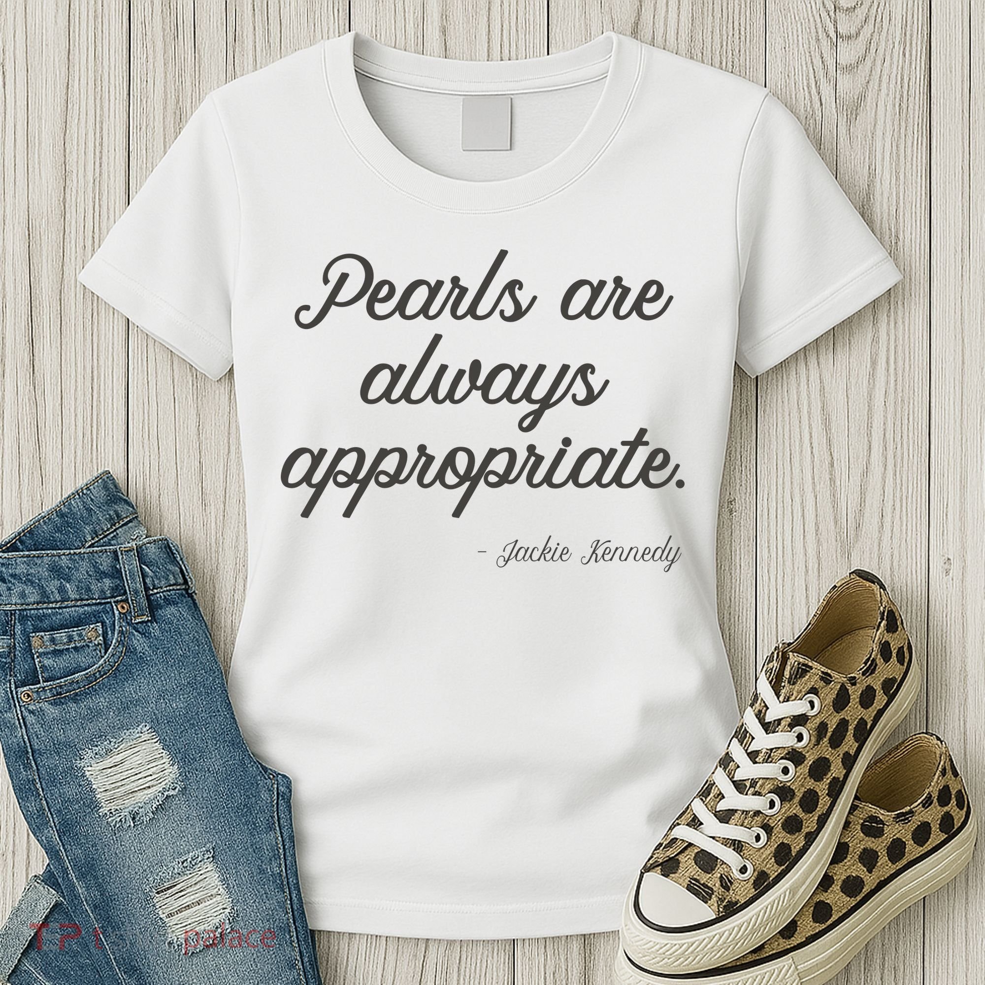 Pearls Are Always Appropriate Jackie Kennedy Women's T-Shirt