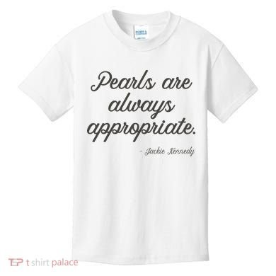Pearls Are Always Appropriate Jackie Kennedy Kids T-Shirt