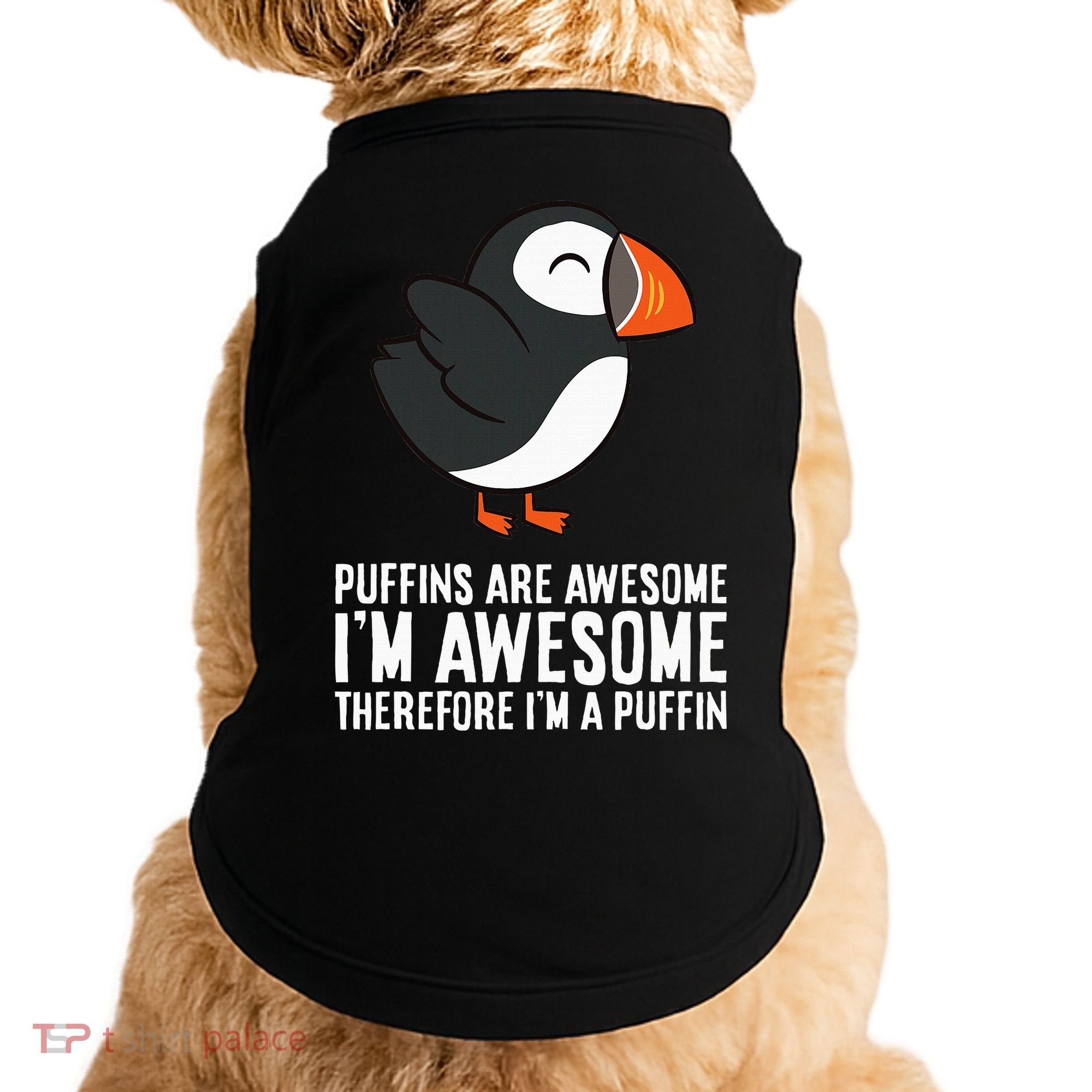 Puffins Are Awesome. IM Awesome Therefore IM A Puffin Doggie Tank