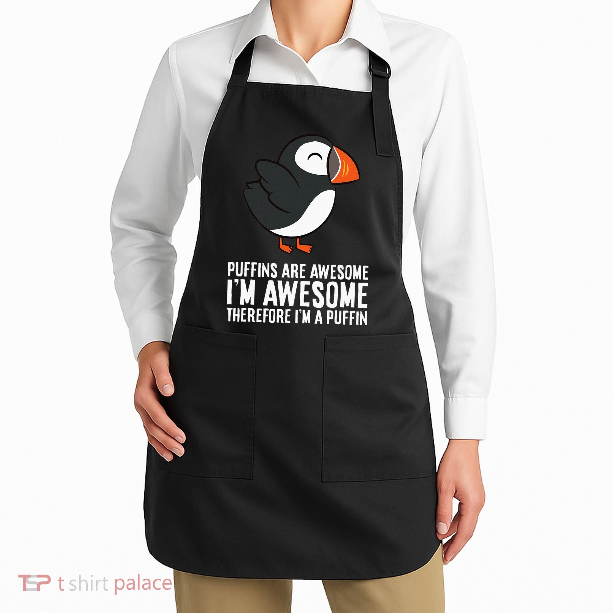 Puffins Are Awesome. IM Awesome Therefore IM A Puffin Apron