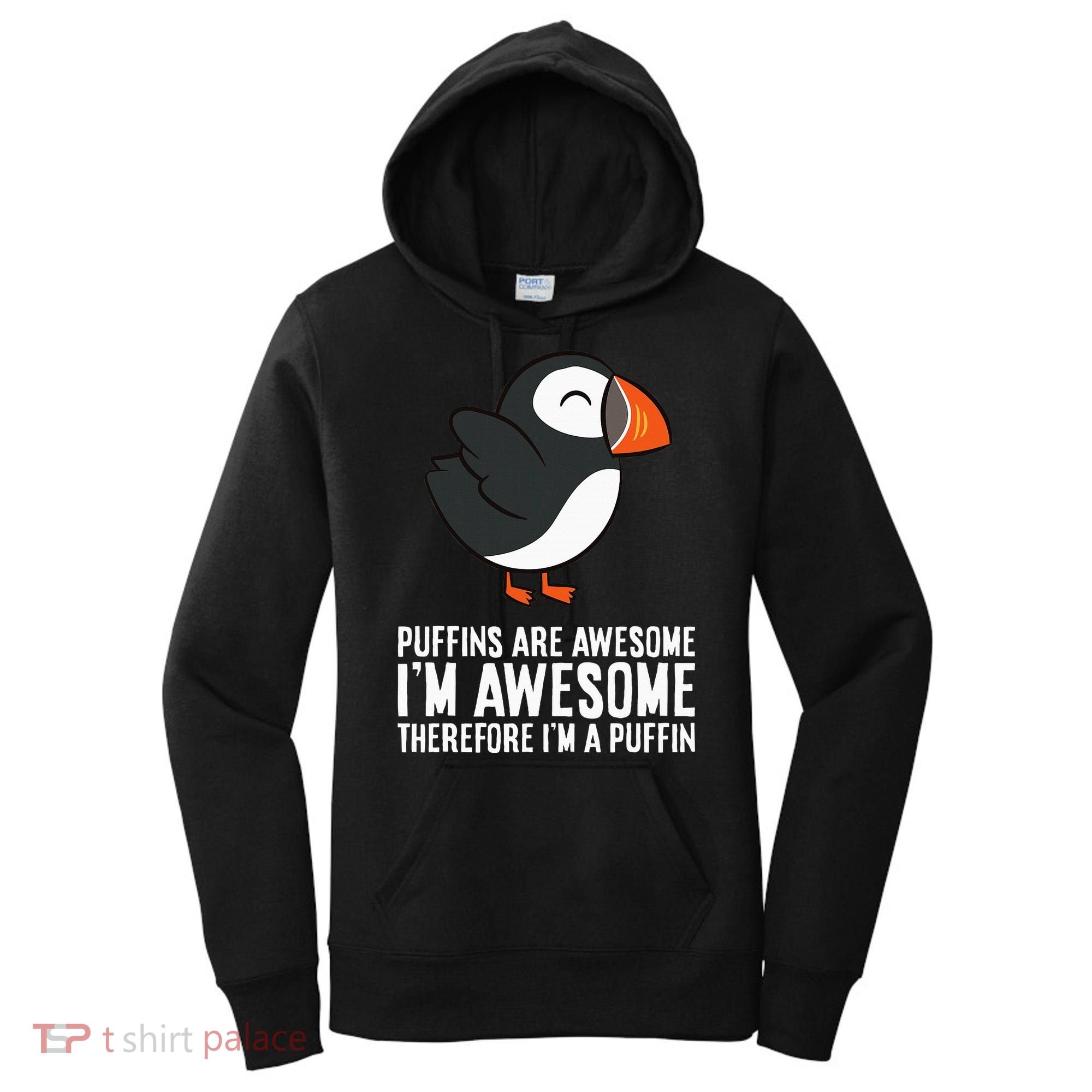 Puffins Are Awesome. IM Awesome Therefore IM A Puffin Women's Hoodie