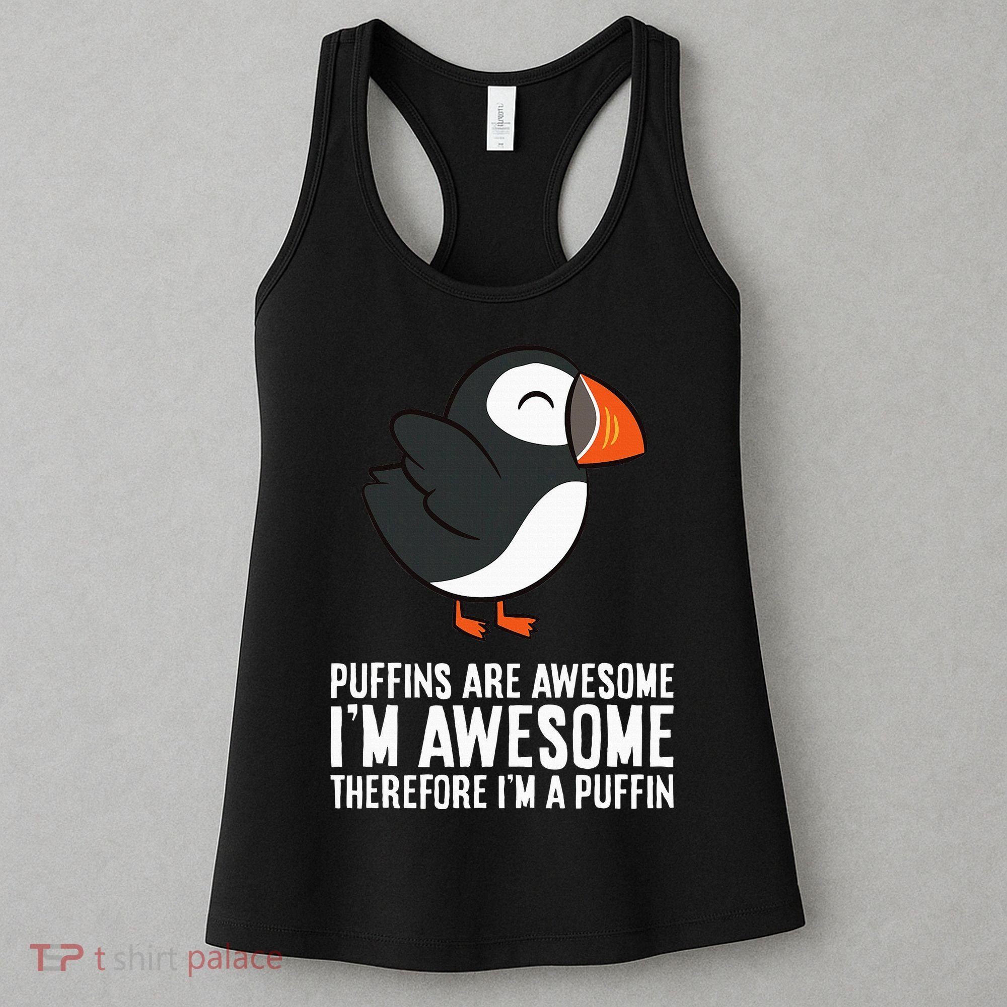 Puffins Are Awesome. IM Awesome Therefore IM A Puffin Women's Tank Top
