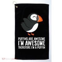Puffins Are Awesome. IM Awesome Therefore IM A Puffin Golf Towel thumb 0
