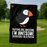 Puffins Are Awesome. IM Awesome Therefore IM A Puffin Golf Towel thumb 1
