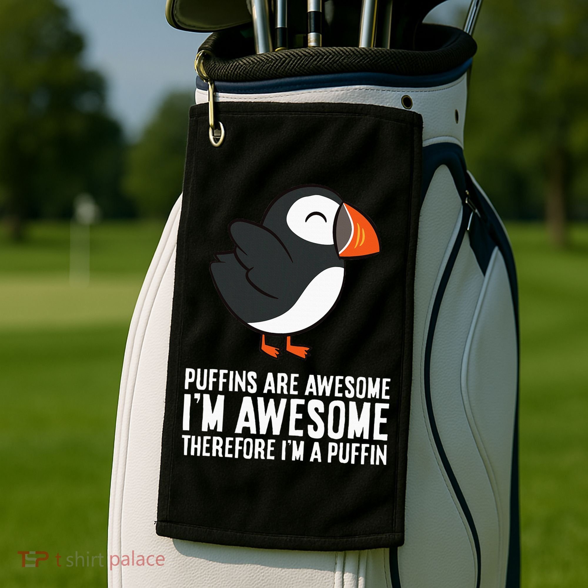 Puffins Are Awesome. IM Awesome Therefore IM A Puffin Golf Towel
