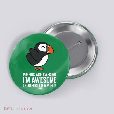 Puffins Are Awesome. IM Awesome Therefore IM A Puffin Button