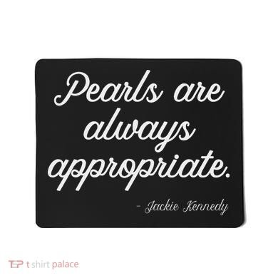 Pearls Are Always Appropriate Mousepad