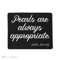 Pearls Are Always Appropriate Mousepad thumb 0