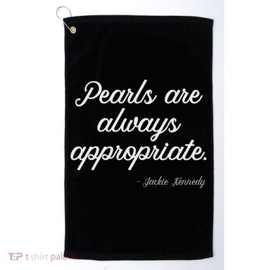 Pearls Are Always Appropriate Golf Towel