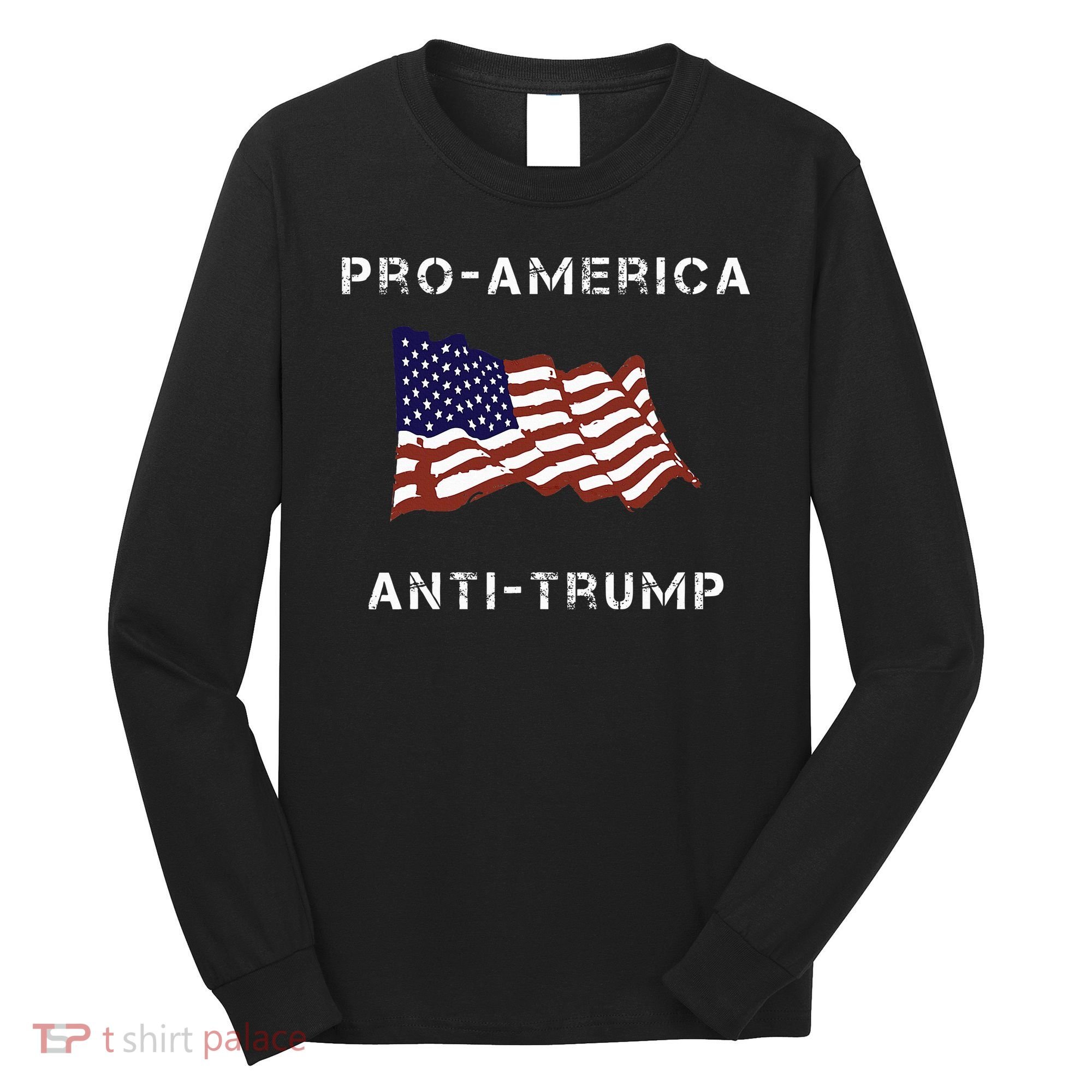Pro America Anti Trump American Usa Flag Long Sleeve Shirt