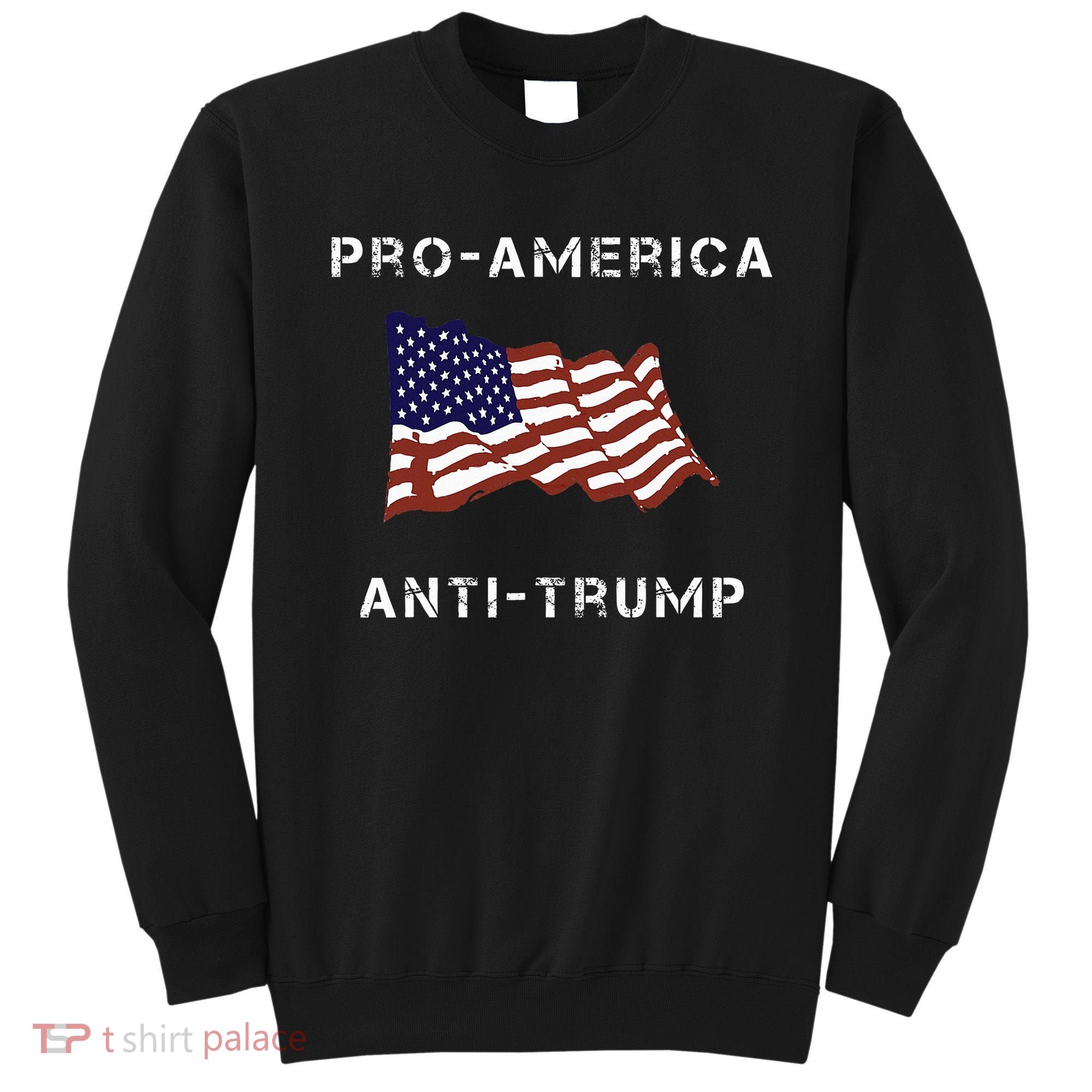Pro America Anti Trump American Usa Flag Sweatshirt