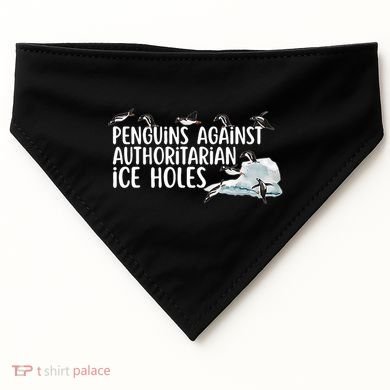  Penguins Against Authoritarian Ice Holes Sarcastic USA-Made Doggie Bandana