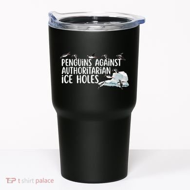  Penguins Against Authoritarian Ice Holes Sarcastic Tumbler