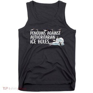  Penguins Against Authoritarian Ice Holes Sarcastic Tank Top