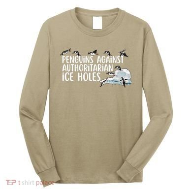  Penguins Against Authoritarian Ice Holes Sarcastic Long Sleeve Shirt