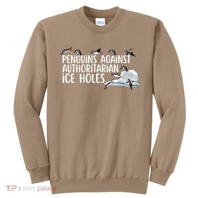  Penguins Against Authoritarian Ice Holes Sarcastic Sweatshirt