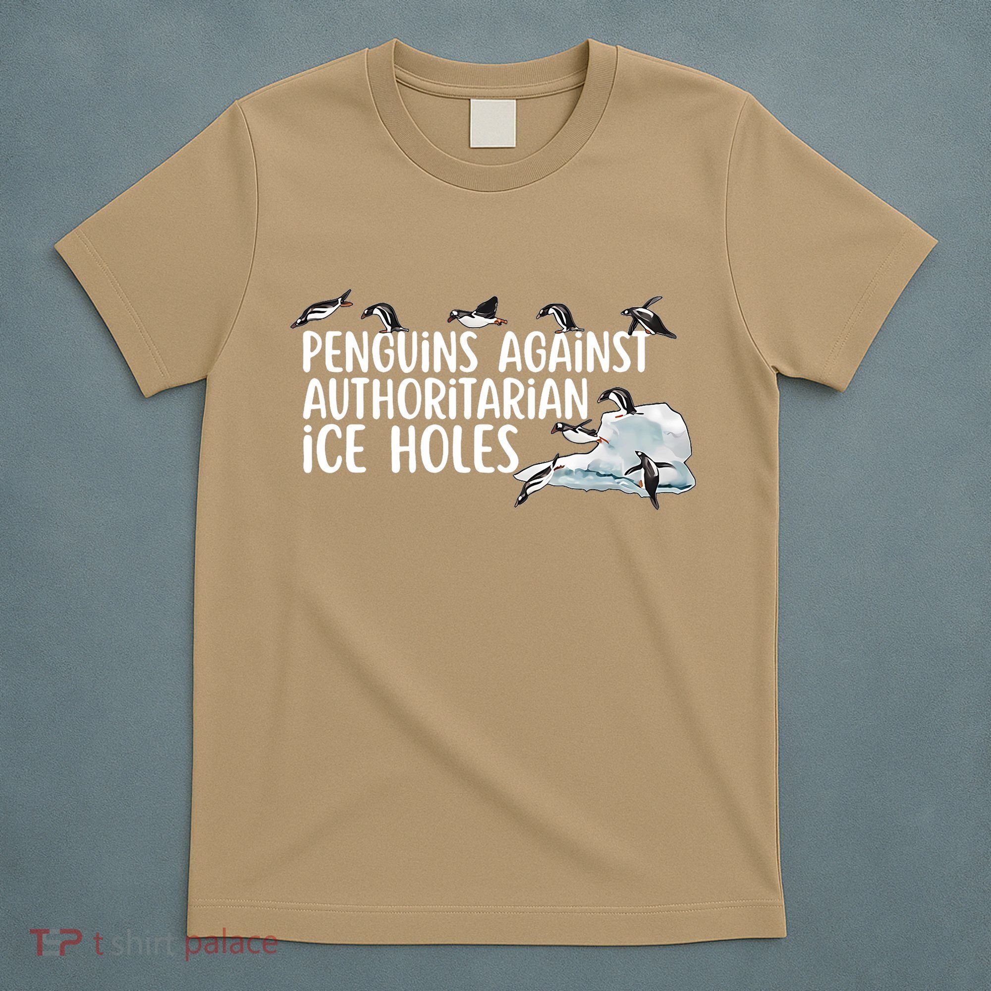  Penguins Against Authoritarian Ice Holes Sarcastic T-Shirt