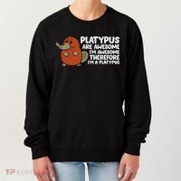 Platypus Are Awesome Im Awesome Therefore Im A Platypus Women's Sweatshirt thumb 0