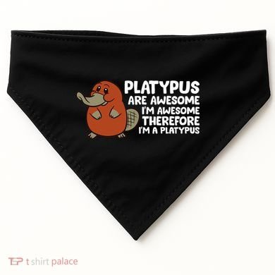 Platypus Are Awesome Im Awesome Therefore Im A Platypus USA-Made Doggie Bandana