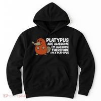 Platypus Are Awesome Im Awesome Therefore Im A Platypus Hoodie thumb 0