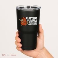Platypus Are Awesome Im Awesome Therefore Im A Platypus Tumbler thumb 2
