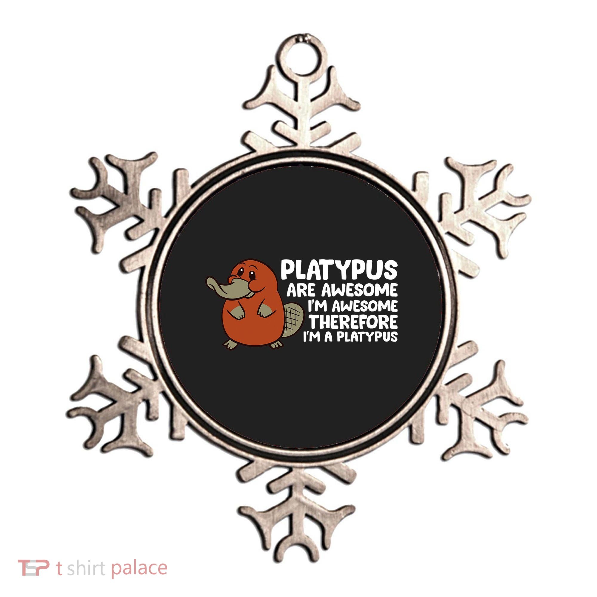 Platypus Are Awesome Im Awesome Therefore Im A Platypus Ornament