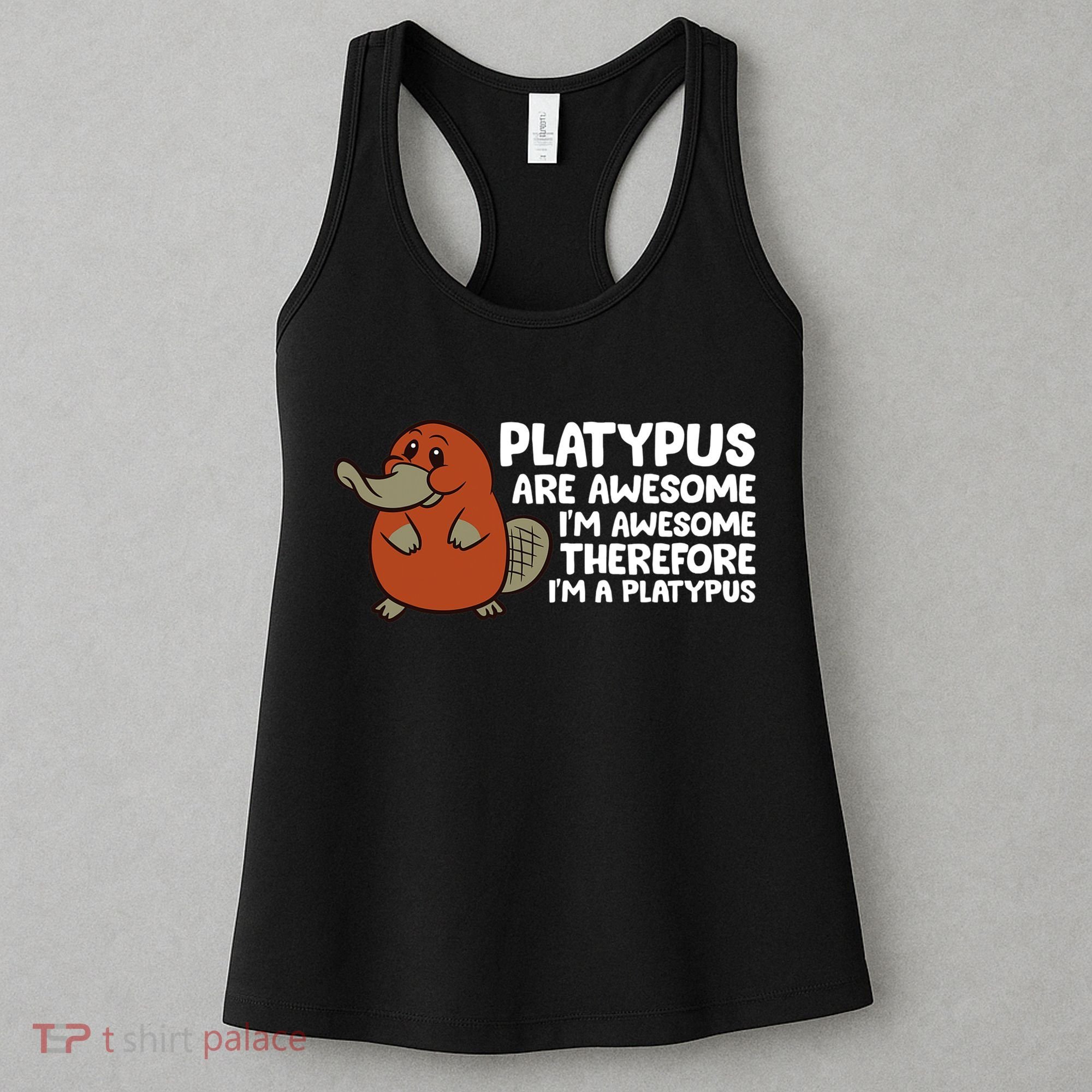 Platypus Are Awesome Im Awesome Therefore Im A Platypus Women's Tank Top