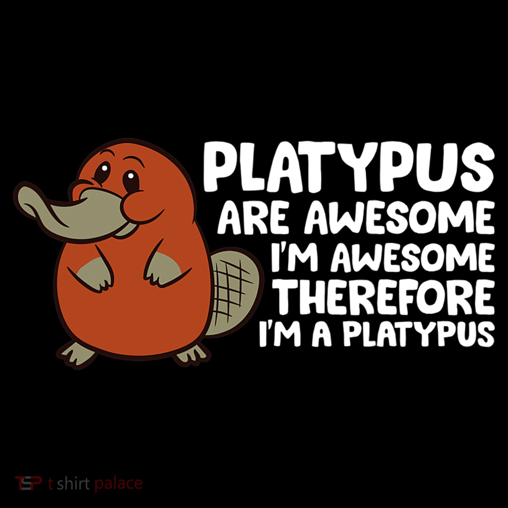 Platypus Are Awesome Im Awesome Therefore Im A Platypus Women's Tank Top