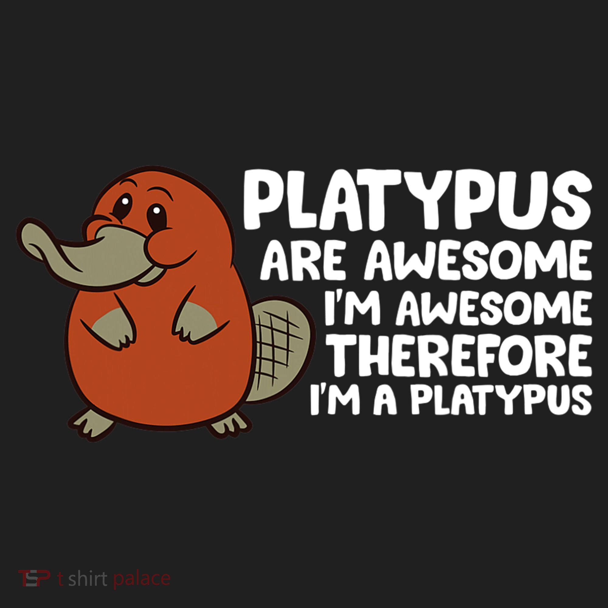 Platypus Are Awesome Im Awesome Therefore Im A Platypus Hat