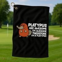 Platypus Are Awesome Im Awesome Therefore Im A Platypus Golf Towel thumb 1