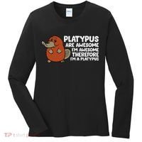 Platypus Are Awesome Im Awesome Therefore Im A Platypus Women's Long Sleeve Shirt thumb 0