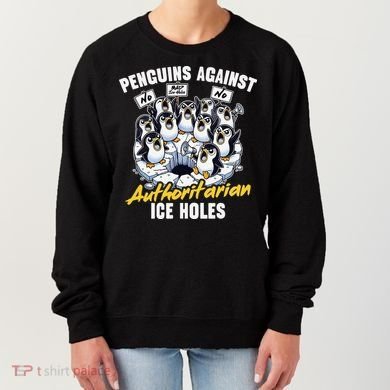 Penguins Against Authoritarian Ice Holes Funny Penguin Women's Sweatshirt