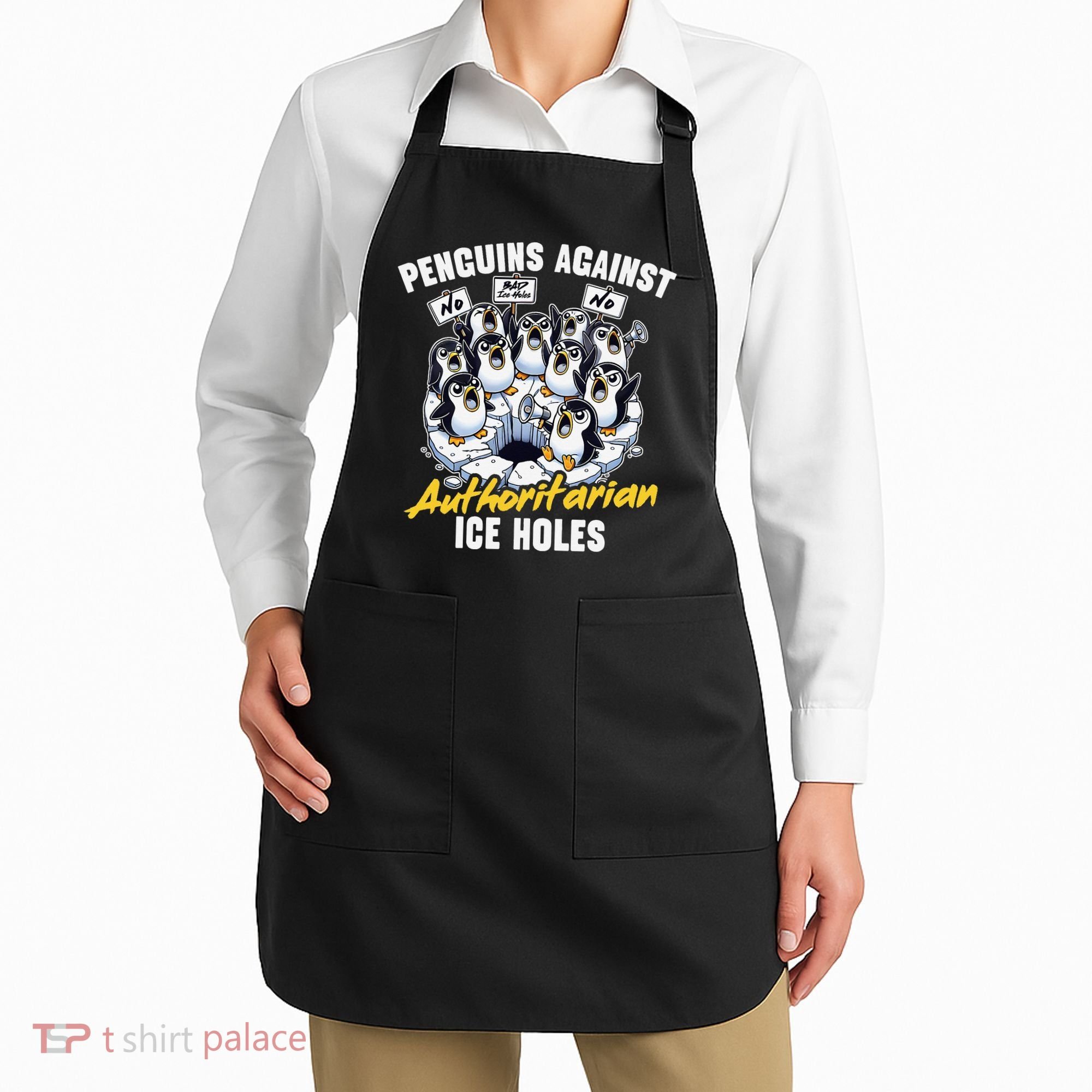 Penguins Against Authoritarian Ice Holes Funny Penguin Apron