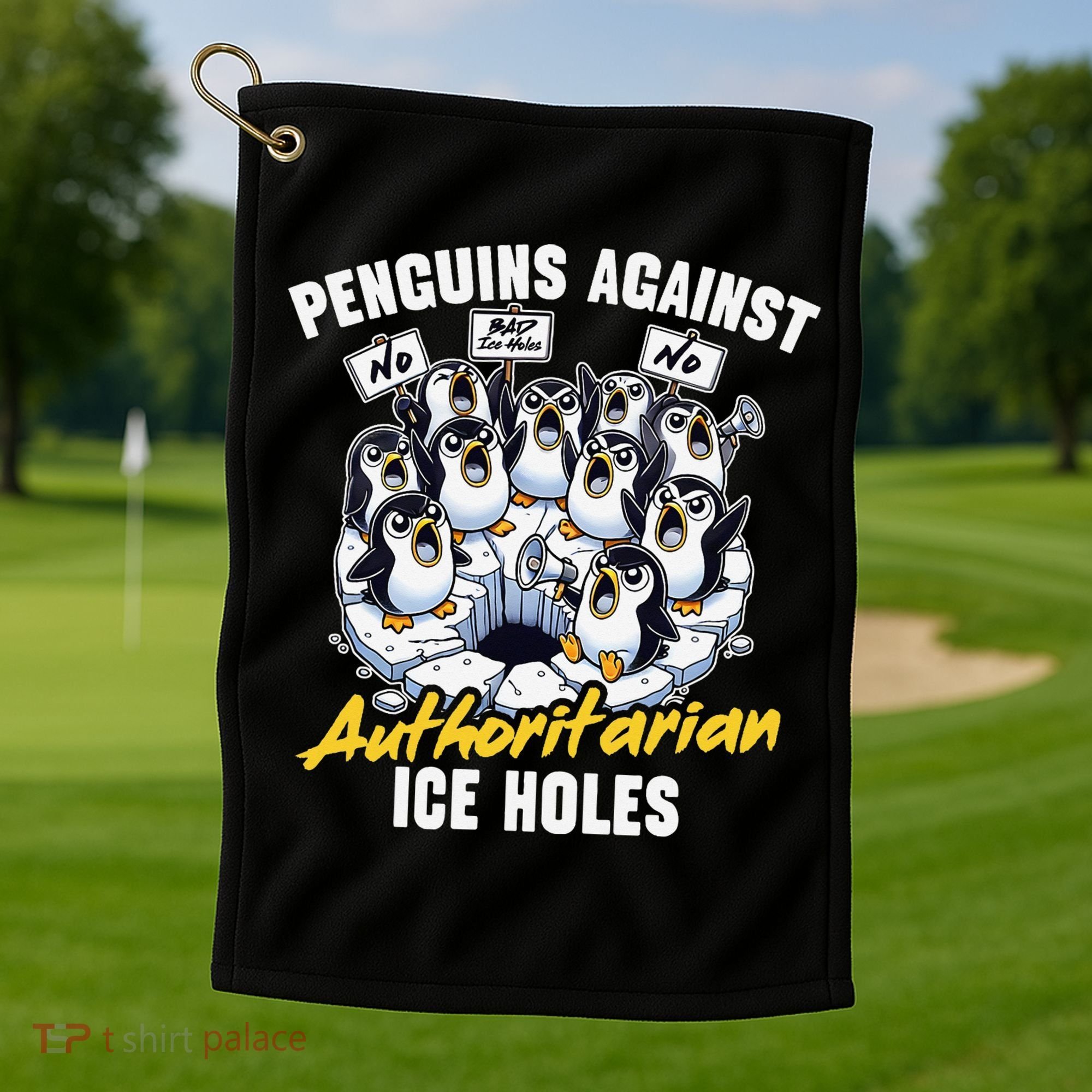 Penguins Against Authoritarian Ice Holes Funny Penguin Golf Towel