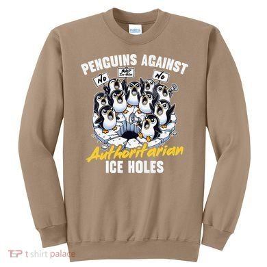 Penguins Against Authoritarian Ice Holes Funny Penguin Sweatshirt