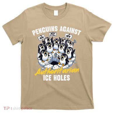 Penguins Against Authoritarian Ice Holes Funny Penguin T-Shirt
