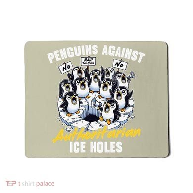 Penguins Against Authoritarian Ice Holes Funny Penguin Mousepad