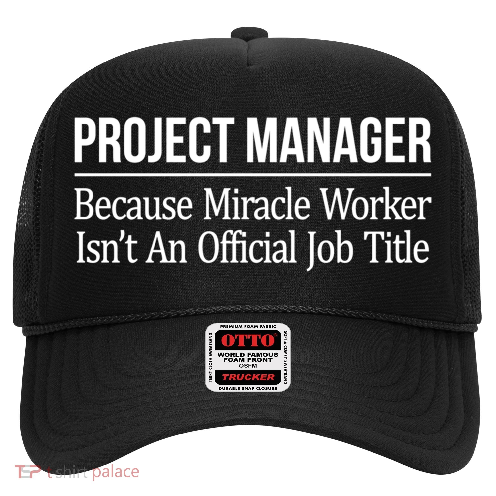 Project Ager Because Miracle Worker Isn't Job Title Gift Cute Gift Hat