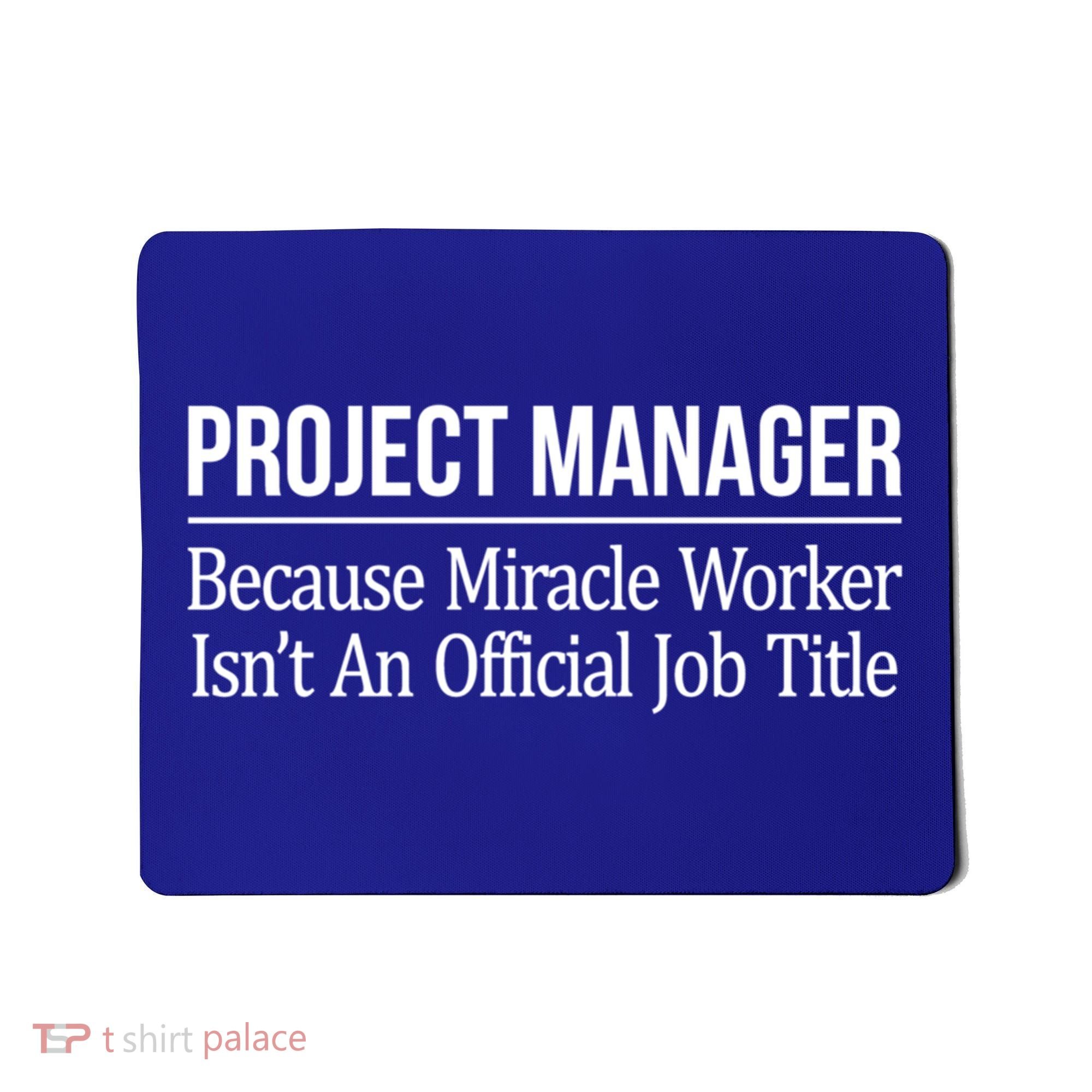 Project Ager Because Miracle Worker Isn't Job Title Gift Cute Gift Mousepad
