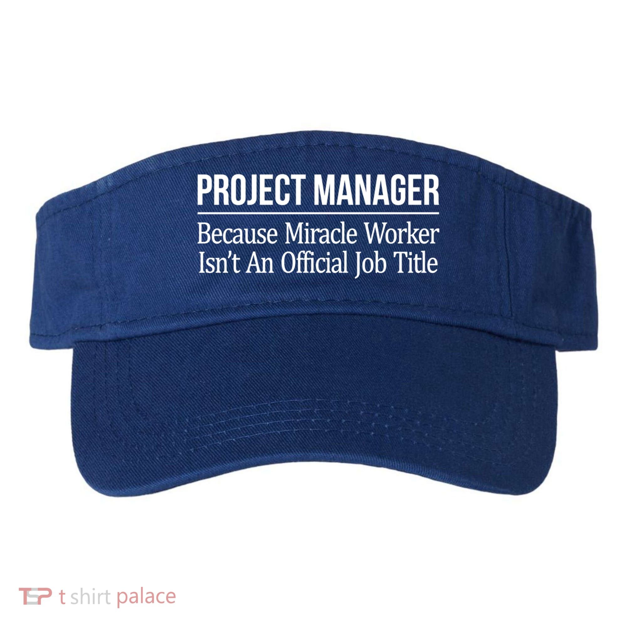 Project Ager Because Miracle Worker Isn't Job Title Gift Cute Gift Visor