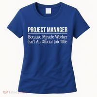 Project Ager Because Miracle Worker Isn't Job Title Gift Cute Gift Women's T-Shirt thumb 0